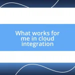 What works for me in cloud integration