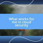 What works for me in cloud security