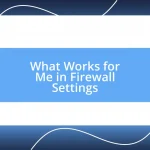 What Works for Me in Firewall Settings