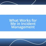 What Works for Me in Incident Management