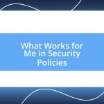 What Works for Me in Security Policies