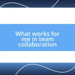 What works for me in team collaboration