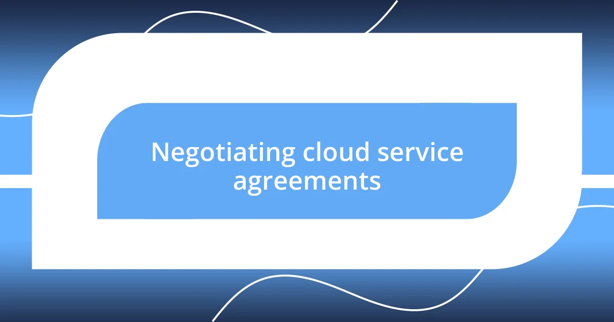 Negotiating cloud service agreements