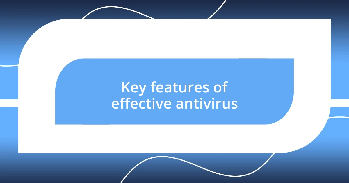 Key features of effective antivirus